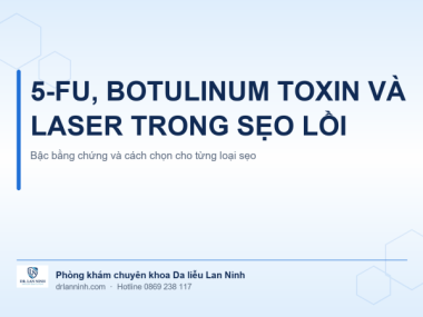 5-FU, BOTULINUM TOXIN VÀ LASER TRONG SẸO LỒI: BẬC BẰNG CHỨNG