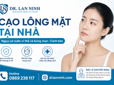 CẠO LÔNG MẶT DERMAPLANING TẠI NHÀ: NGUY CƠ XƯỚC VI THỂ VÀ BÙNG MỤN