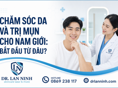 CHĂM SÓC DA VÀ TRỊ MỤN CHO NAM GIỚI: BẮT ĐẦU TỪ ĐÂU?