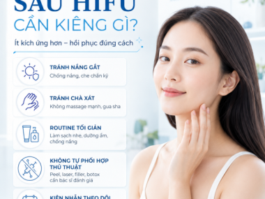 Chăm sóc sau HIFU: cần kiêng gì và theo dõi gì để hồi phục thuận lợi?