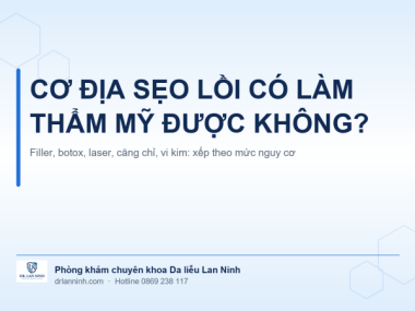 CƠ ĐỊA SẸO LỒI CÓ TIÊM FILLER, LASER, CĂNG CHỈ ĐƯỢC KHÔNG