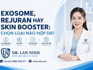 EXOSOME, REJURAN HAY SKIN BOOSTER: CHỌN LOẠI NÀO HỢP DA?