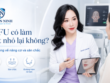 HIFU có làm mặt nhỏ lại không? Hiểu đúng về nâng cơ và săn chắc tại Thủ Dầu Một