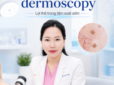 Khám da bằng dermoscopy tại Bình Dương: lợi thế trong tầm soát sớm