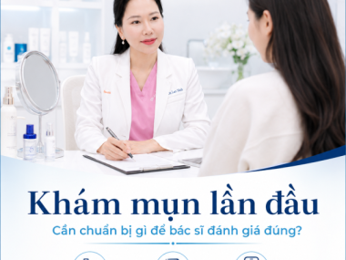 Khám mụn lần đầu tại Thủ Dầu Một: Cần chuẩn bị gì để bác sĩ đánh giá đúng?
