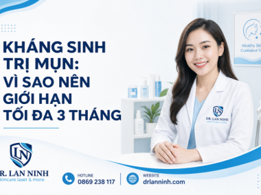 KHÁNG SINH TRỊ MỤN: VÌ SAO NÊN GIỚI HẠN TỐI ĐA 3 THÁNG
