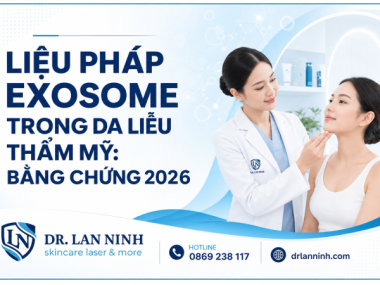 LIỆU PHÁP EXOSOME TRONG DA LIỄU THẨM MỸ: BẰNG CHỨNG 2026