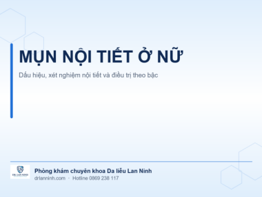 MỤN NỘI TIẾT Ở NỮ: DẤU HIỆU, XÉT NGHIỆM VÀ ĐIỀU TRỊ THEO BẬC