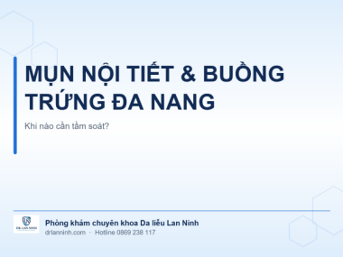 MỤN NỘI TIẾT VÀ BUỒNG TRỨNG ĐA NANG: KHI NÀO CẦN TẦM SOÁT