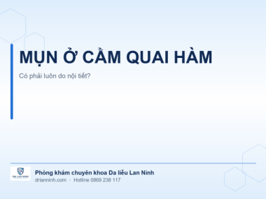 MỤN Ở CẰM QUAI HÀM CÓ PHẢI LUÔN DO NỘI TIẾT KHÔNG