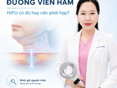 Nọng cằm và đường viền hàm: HIFU có đủ hay cần phối hợp tại Thủ Dầu Một, Bình Dương