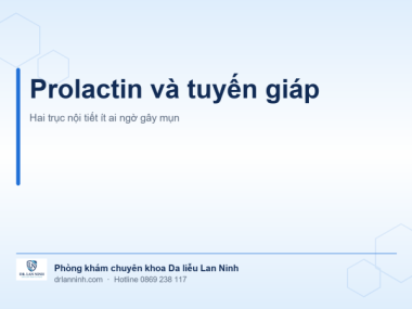 PROLACTIN VÀ TUYẾN GIÁP: HAI TRỤC NỘI TIẾT ÍT AI NGỜ GÂY MỤN