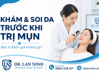QUY TRÌNH KHÁM VÀ SOI DA TRƯỚC KHI ĐIỀU TRỊ MỤN: ĐÁNH GIÁ GÌ?
