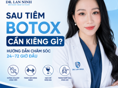 Sau tiêm botox cần kiêng gì trong 24–72 giờ đầu?