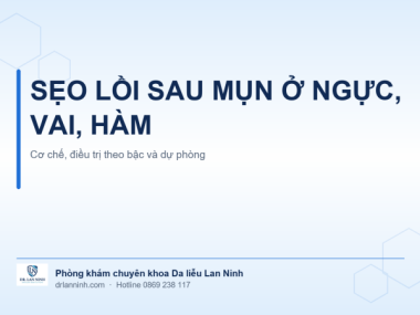 SẸO LỒI SAU MỤN Ở NGỰC, VAI, HÀM: CƠ CHẾ VÀ DỰ PHÒNG