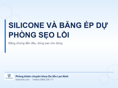 SILICONE VÀ BĂNG ÉP DỰ PHÒNG SẸO LỒI: BẰNG CHỨNG ĐẾN ĐÂU