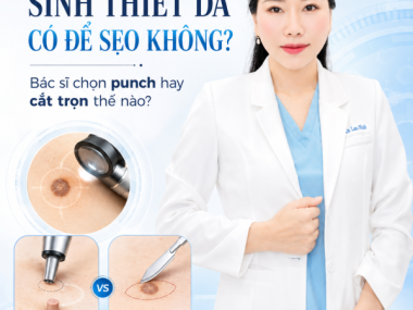 Sinh thiết da có để sẹo không? Khi nào chọn punch hay cắt trọn tại Bình Dương