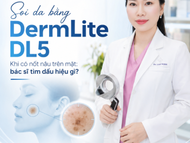 Soi da DermLite DL5 khi có nốt nâu trên mặt ở Bình Dương