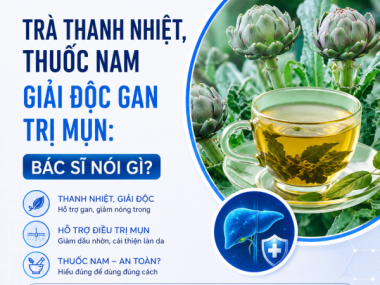 TRÀ THANH NHIỆT, THUỐC NAM GIẢI ĐỘC GAN TRỊ MỤN: BÁC SĨ NÓI GÌ