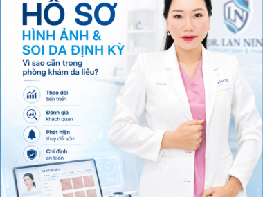 Vì sao phòng khám da liễu cần hồ sơ hình ảnh và soi da định kỳ?