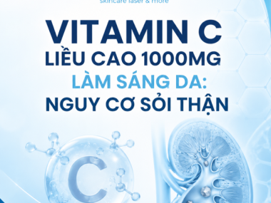 VITAMIN C LIỀU CAO 1000MG LÀM SÁNG DA: NGUY CƠ SỎI THẬN